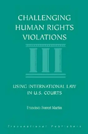 Martin |  Challenging Human Rights Violations: Using International Law in U.S. Courts | Buch |  Sack Fachmedien