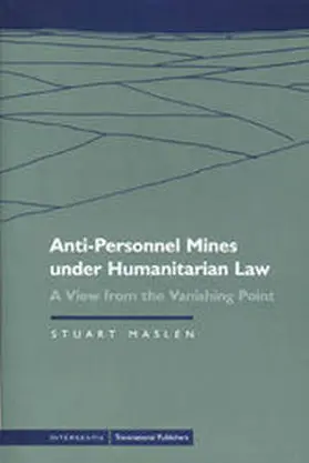 Maslen |  Anti-Personnel Mines Under Humanitarian Law: A View from the Vanishing Point | Buch |  Sack Fachmedien