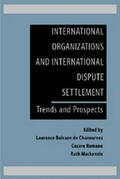 Boisson de Chazournes / Romano / Mackenzie |  International Organizations and International Dispute Settlement: Trends and Prospects | Buch |  Sack Fachmedien