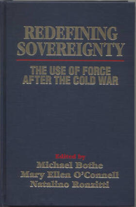 Bothe / O'Connell / Ronzitti | Redefining Sovereignty: The Use of Force After the End of the Cold War | Buch | 978-1-57105-324-4 | sack.de