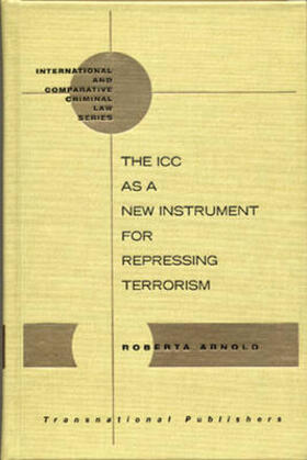 Arnold | The ICC as a New Instrument for Repressing Terrorism | Buch | 978-1-57105-328-2 | sack.de