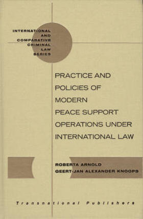 Knoops / Arnold | Practice and Policies of Modern Peace Support Operations Under International Law | Buch | 978-1-57105-361-9 | sack.de