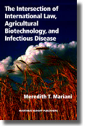 Mariani | The Intersection of International Law, Agricultural Biotechnology, and Infectious Disease | Buch | 978-1-57105-373-2 | sack.de