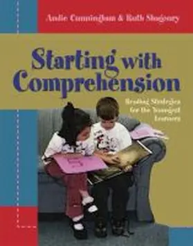 Cunningham / Shagoury |  Starting with Comprehension: Reading Strategies for the Youngest Learners | Buch |  Sack Fachmedien