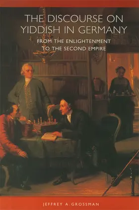 Grossman |  The Discourse on Yiddish in Germany from the Enlightenment to the Second Empire | Buch |  Sack Fachmedien