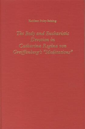 Foley-Beining |  The Body and Eucharistic Devotion in Catharina Regina Von Greiffenberg's 'Meditations' | Buch |  Sack Fachmedien