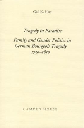 Hart |  Tragedy in Paradise: Family and Gender Politics in German Bourgeois Tragedy 1750-1850 | Buch |  Sack Fachmedien