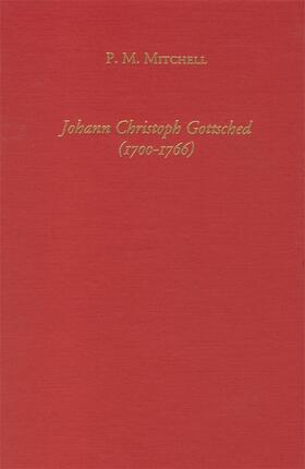 Mitchell |  Johann Christoph Gottsched (1700-1766) the Harbinger of German Classicism | Buch |  Sack Fachmedien