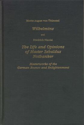 Thümmel / Nicolai |  Wilhelmine and Nicolai the Life and Opinions of Master Sebaldus Nothanker: Masterworks of the German Rococo and Enlightenment | Buch |  Sack Fachmedien