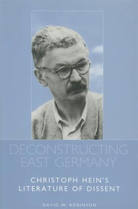Robinson |  Deconstructing East Germany: Christoph Hein's Literature of Dissent | Buch |  Sack Fachmedien