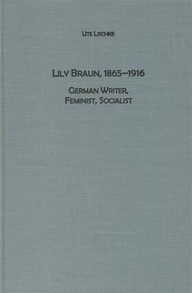 Lischke |  Lily Braun (1865-1916): German Writer, Feminist, Socialist | Buch |  Sack Fachmedien