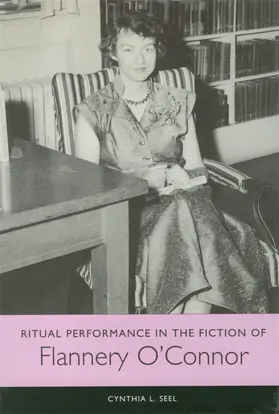 Seel |  Ritual Performance in the Fiction of Flannery O'Connor | Buch |  Sack Fachmedien