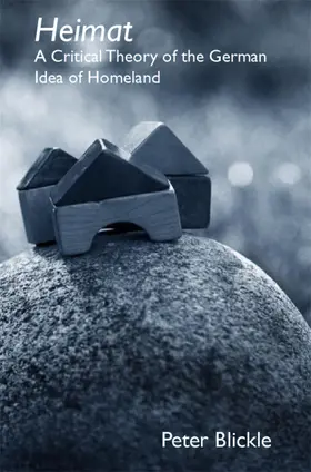 Blickle |  Heimat: A Critical Theory of the German Idea of Homeland | Buch |  Sack Fachmedien