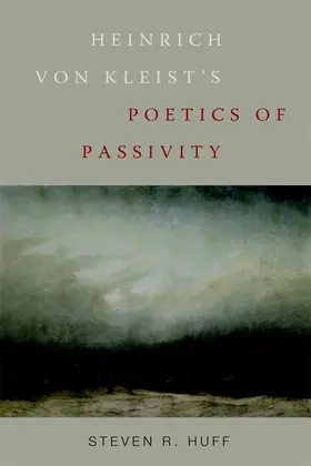 Huff |  Heinrich Von Kleist's Poetics of Passivity | Buch |  Sack Fachmedien