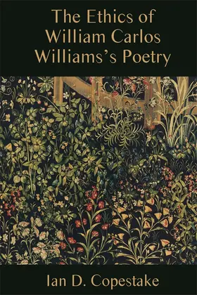 Copestake |  The Ethics of William Carlos Williams's Poetry | Buch |  Sack Fachmedien