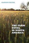 Freitag |  The Farm Novel in North America | Buch |  Sack Fachmedien