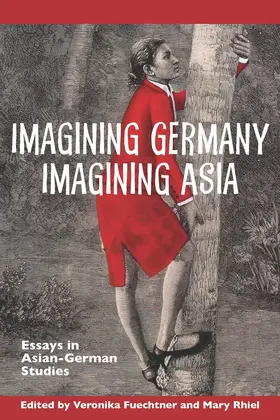 Fuechtner / Rhiel | Imagining Germany Imagining Asia | Buch | 978-1-57113-548-3 | sack.de