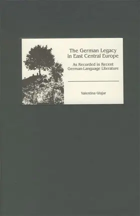 Glajar |  The German Legacy in East Central Europe as Recorded in Recent German-Language Literature | eBook | Sack Fachmedien