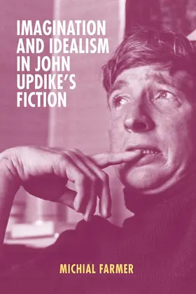 Farmer | Imagination and Idealism in John Updike's Fiction | Buch | 978-1-57113-942-9 | sack.de
