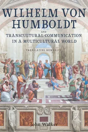 Walker |  Wilhelm Von Humboldt and Transcultural Communication in a Multicultural World | Buch |  Sack Fachmedien