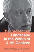 Mehigan / Moser |  The Intellectual Landscape in the Works of J. M. Coetzee | Buch |  Sack Fachmedien