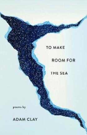 Clay |  To Make Room for the Sea | eBook | Sack Fachmedien