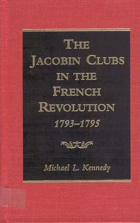 Kennedy |  The Jacobin Clubs in the French Revolution, 1793-1795 | Buch |  Sack Fachmedien