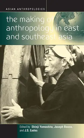 Yamashita / Eades / Bosco |  The Making of Anthropology in East and Southeast Asia | Buch |  Sack Fachmedien