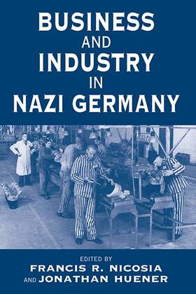 Huener / Nicosia | Business and Industry in Nazi Germany | Buch | 978-1-57181-653-5 | sack.de