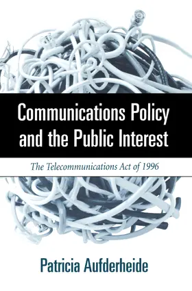 Aufderheide |  Communications Policy and the Public Interest | Buch |  Sack Fachmedien