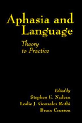 Nadeau / Crosson / Gonzalez-Rothi | Aphasia and Language | Buch | 978-1-57230-581-6 | sack.de