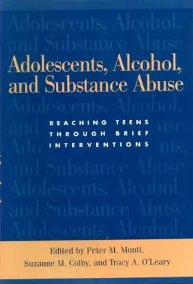 Monti / Colby / O'Leary Tevyaw |  Adolescents, Alcohol, and Substance Abuse | Buch |  Sack Fachmedien