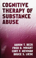 Beck / Wright / Newman |  Cognitive Therapy of Substance Abuse | Buch |  Sack Fachmedien