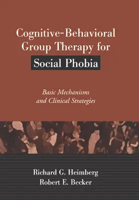 Heimberg / Becker |  Cognitive-Behavioral Group Therapy for Social Phobia | Buch |  Sack Fachmedien