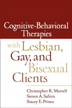 Martell / Safren / Prince |  Cognitive-Behavioral Therapies with Lesbian, Gay, and Bisexual Clients | Buch |  Sack Fachmedien