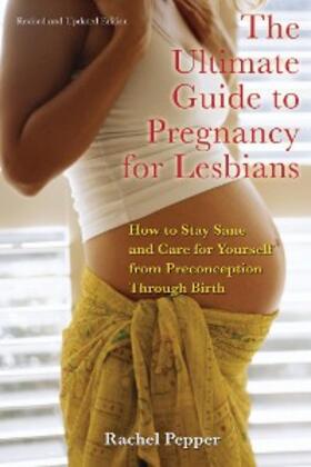 Pepper |  Ultimate Guide to Pregnancy for Lesbians | eBook | Sack Fachmedien