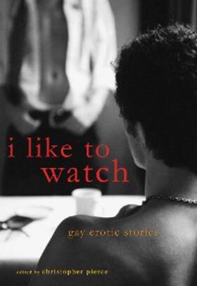Pierce |  I Like to Watch | eBook | Sack Fachmedien