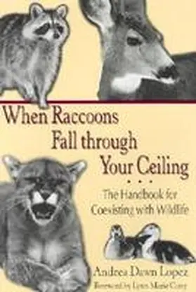  When Raccoons Fall Through Your Ceiling: The Handbook for Coexisting with Wildlife | Buch |  Sack Fachmedien