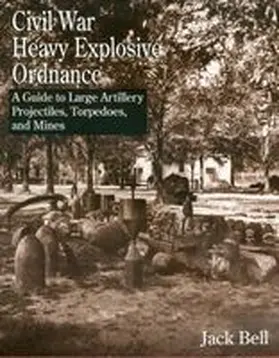Bell |  Civil War Heavy Explosive Ordnance | Buch |  Sack Fachmedien