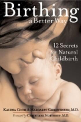 Cook / Christensen | Birthing a Better Way: 12 Secrets for Natural Childbirth | Buch | 978-1-57441-298-7 | sack.de