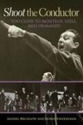 Brusilow / Underdahl |  Shoot the Conductor: Too Close to Monteux, Szell, and Ormandy Volume 7 | Buch |  Sack Fachmedien