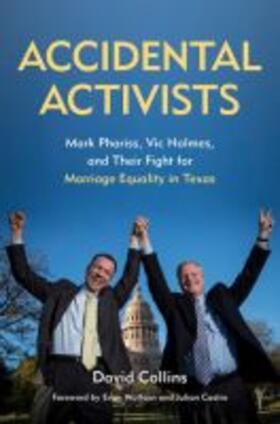 Collins | Accidental Activists: Mark Phariss, Vic Holmes, and Their Fight for Marriage Equality in Texas | Buch | 978-1-57441-692-3 | sack.de