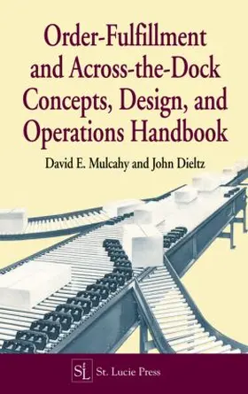 Mulcahy / Dieltz |  Order-Fulfillment and Across-the-Dock Concepts, Design, and Operations Handbook | Buch |  Sack Fachmedien