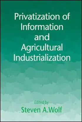 Wolf |  Privatization of Information and Agricultural Industrialization | Buch |  Sack Fachmedien