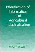 Wolf |  Privatization of Information and Agricultural Industrialization | Buch |  Sack Fachmedien