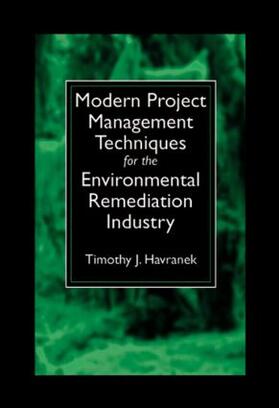 Havranek | Modern Project Management Techniques for the Environmental Remediation Industry | Buch | 978-1-57444-218-2 | sack.de
