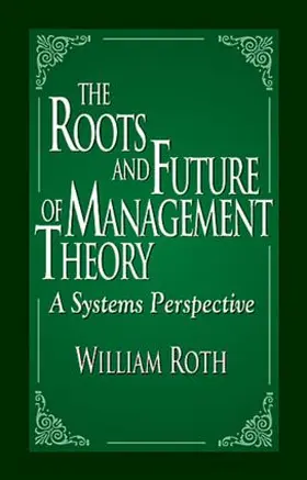 Roth |  The Roots and Future of Management Theory | Buch |  Sack Fachmedien