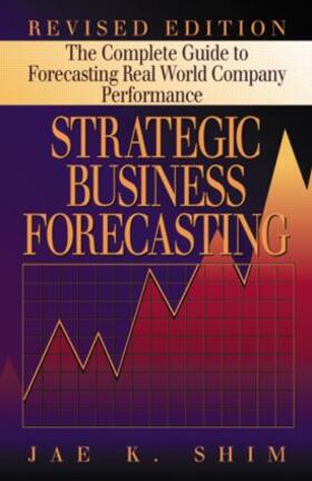 Shim | Strategic Business Forecasting | Buch | 978-1-57444-251-9 | sack.de