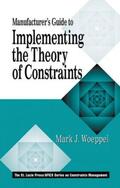 Woeppel |  Manufacturer's Guide to Implementing the Theory of Constraints | Buch |  Sack Fachmedien