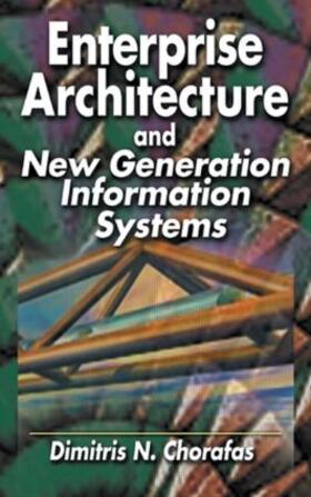 Chorafas | Enterprise Architecture and New Generation Information Systems | Buch | 978-1-57444-317-2 | sack.de